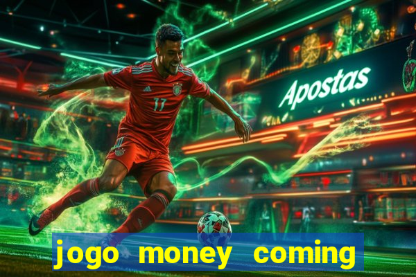 jogo money coming paga mesmo