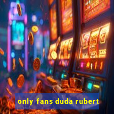 only fans duda rubert