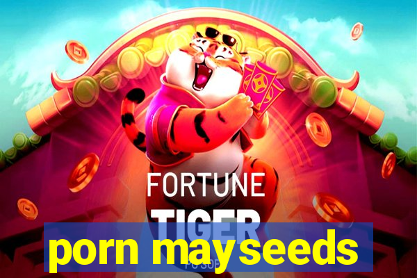 porn mayseeds