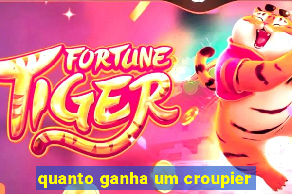 quanto ganha um croupier