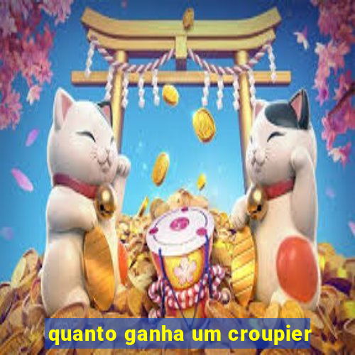 quanto ganha um croupier