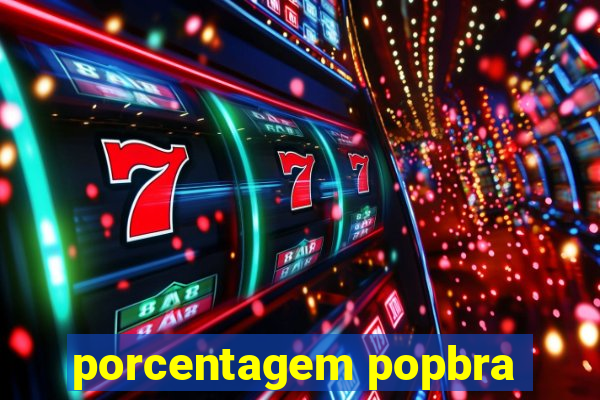 porcentagem popbra