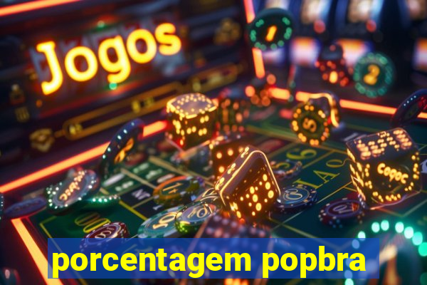 porcentagem popbra
