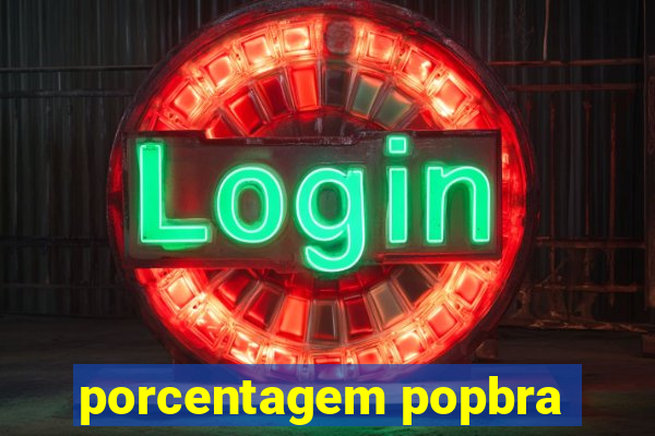porcentagem popbra