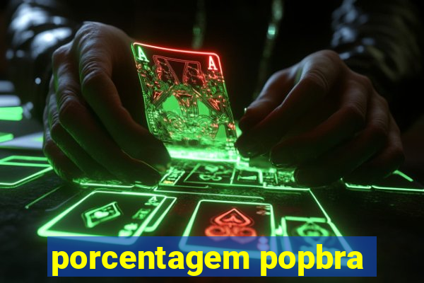 porcentagem popbra