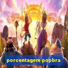 porcentagem popbra