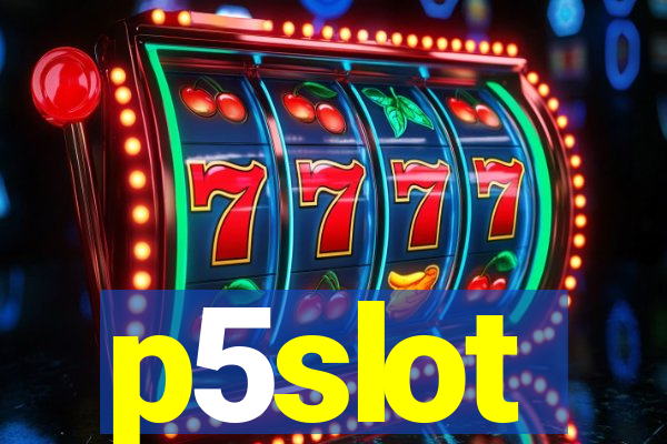 p5slot