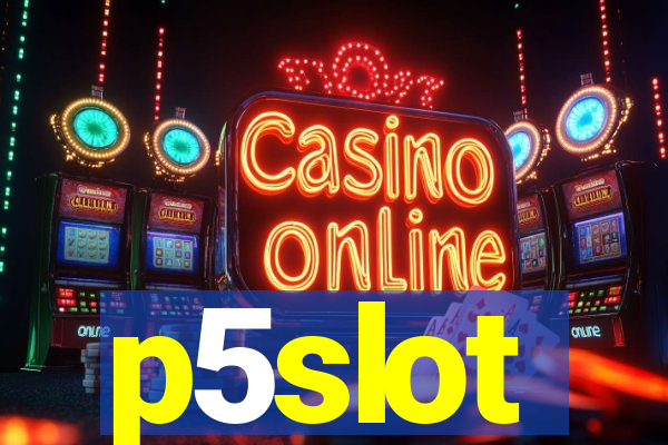 p5slot