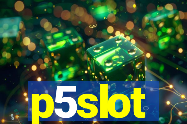p5slot