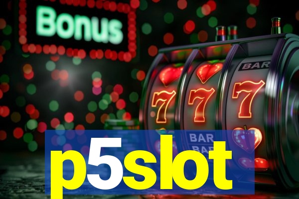 p5slot