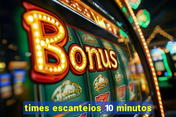 times escanteios 10 minutos
