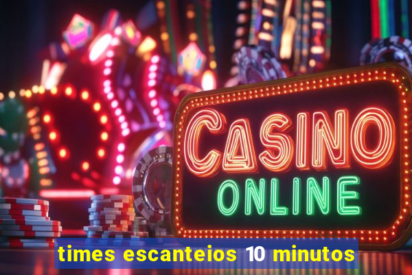 times escanteios 10 minutos