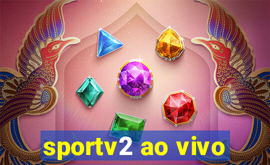 sportv2 ao vivo