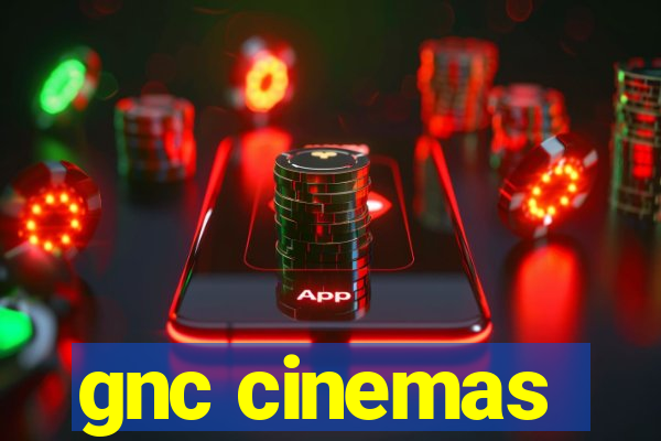 gnc cinemas