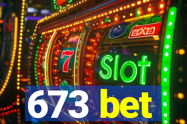 673 bet