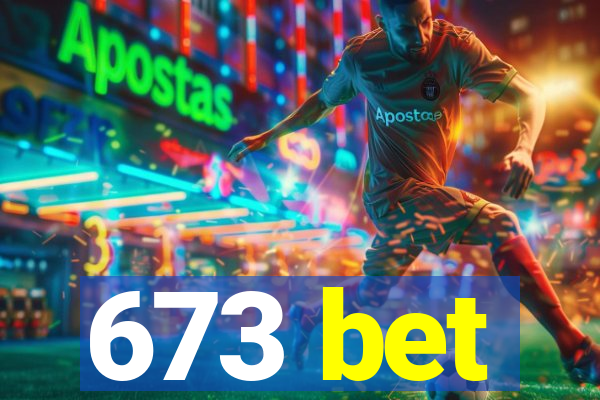 673 bet
