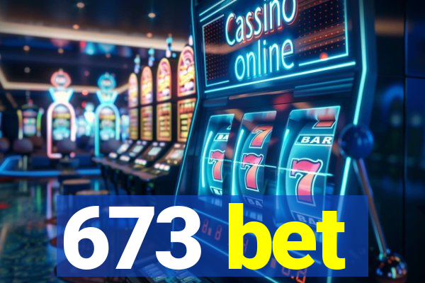 673 bet