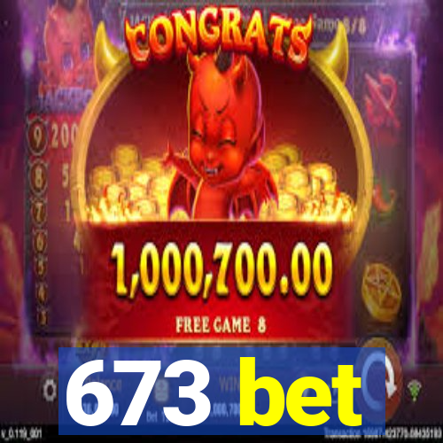 673 bet