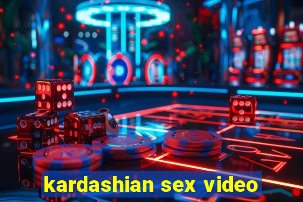 kardashian sex video