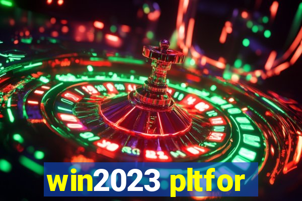 win2023 pltfor