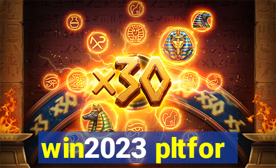 win2023 pltfor