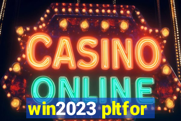 win2023 pltfor