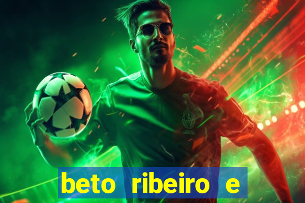 beto ribeiro e carla albuquerque separados