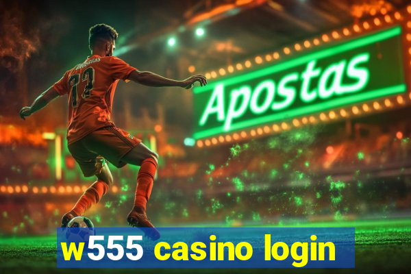 w555 casino login