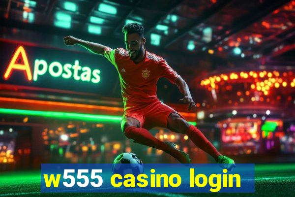 w555 casino login