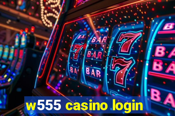 w555 casino login