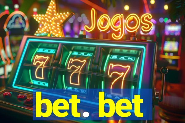 bet. bet