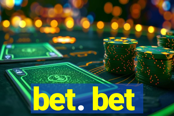 bet. bet