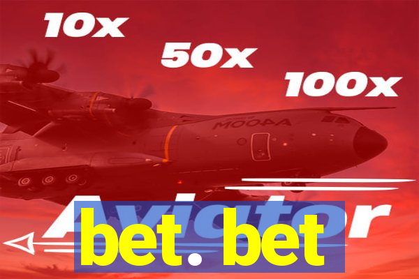 bet. bet