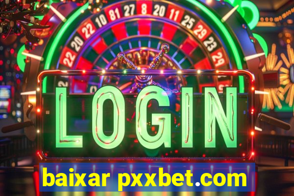 baixar pxxbet.com