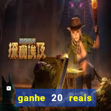 ganhe 20 reais para apostar cadastre