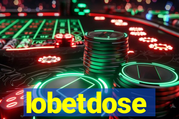 lobetdose