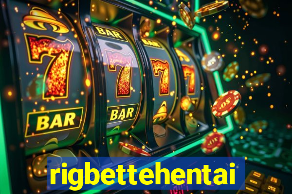 rigbettehentai