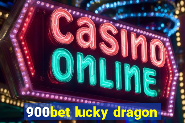 900bet lucky dragon