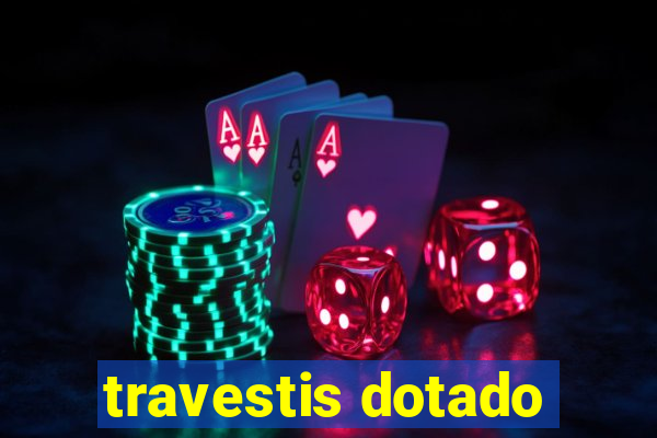 travestis dotado