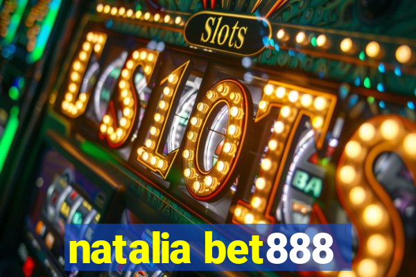 natalia bet888