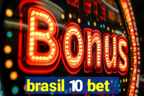 brasil 10 bet