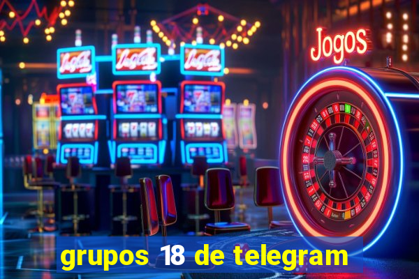 grupos 18 de telegram