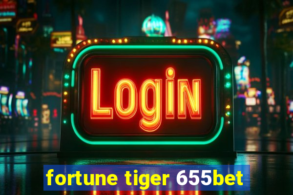 fortune tiger 655bet