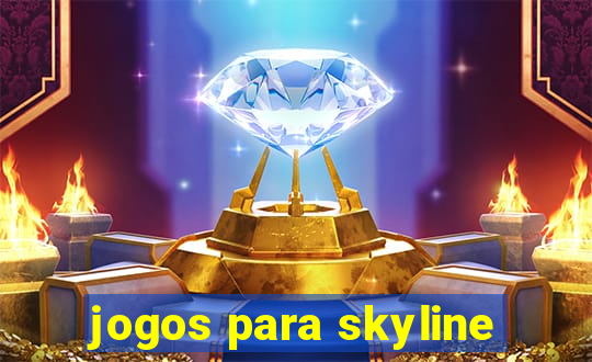 jogos para skyline