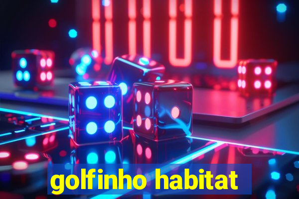 golfinho habitat
