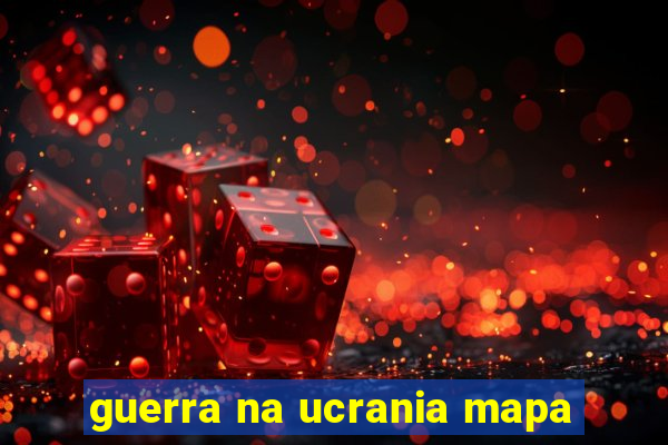 guerra na ucrania mapa