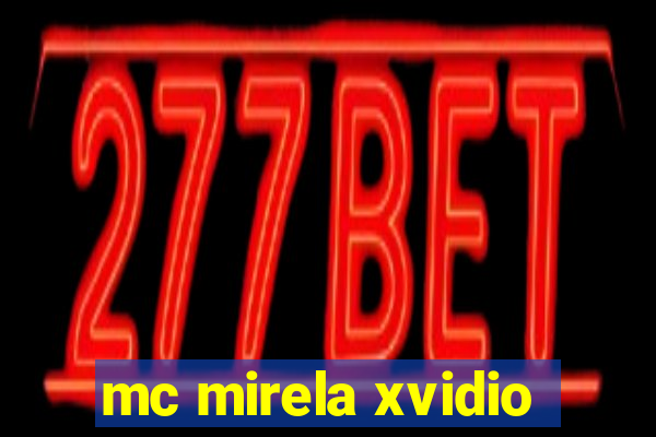 mc mirela xvidio