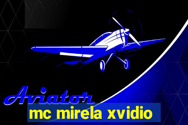 mc mirela xvidio