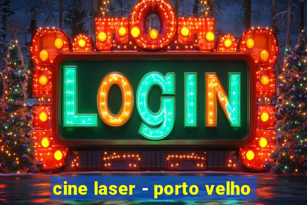 cine laser - porto velho