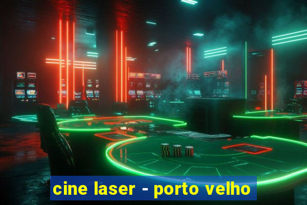 cine laser - porto velho